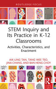 STEM Inquiry and Its Practice in K-12 Classrooms: Activities, Characteristics, and Enactment book cover