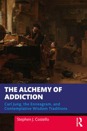 The Alchemy of Addiction: Carl Jung, the Enneagram, and Contemplative Wisdom Traditions book cover