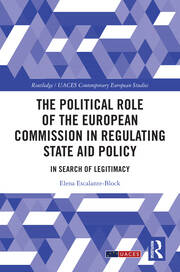 The Political Role of the European Commission in Regulating State Aid Policy: In Search of Legitimacy book cover