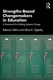 Strengths-Based Changemakers in Education: A Framework for Initiating Systemic Change book cover