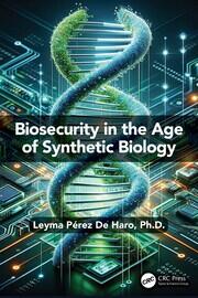 Biosecurity in the Age of Synthetic Biology book cover