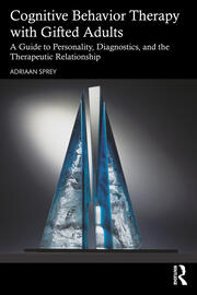 Cognitive Behavior Therapy with Gifted Adults: A Guide to Personality, Diagnostics, and the Therapeutic Relationship book cover
