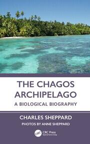 The Chagos Archipelago: A Biological Biography book cover
