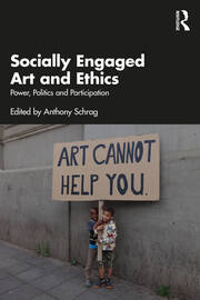 Socially Engaged Art and Ethics: Power, Politics and Participation book cover