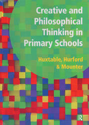 Creative and Philosophical Thinking in Primary School: Developing Creative and Philosophical Thinking in the Everyday Classroom book cover
