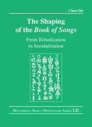 The Shaping of the Book of Songs: From Ritualization to Secularization book cover