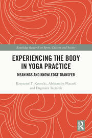 Experiencing the Body in Yoga Practice: Meanings and Knowledge Transfer book cover