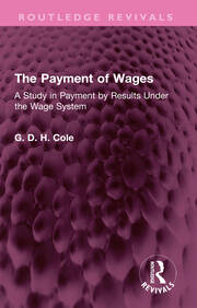 The Payment of Wages: A Study in Payment by Results Under the Wage System book cover