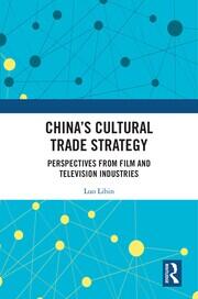 China's Cultural Trade Strategy: Perspectives from Film and Television Industries book cover