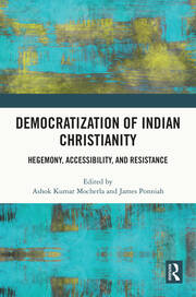 Democratization of Indian Christianity: Hegemony, Accessibility, and Resistance book cover