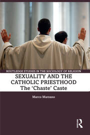 Sexuality and the Catholic Priesthood: The 'Chaste' Caste book cover