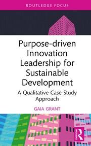 Purpose-driven Innovation Leadership for Sustainable Development: A Qualitative Case Study Approach book cover