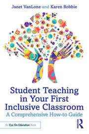 Student Teaching in Your First Inclusive Classroom: A Comprehensive How-to Guide book cover