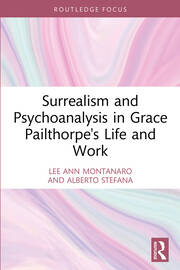 Surrealism and Psychoanalysis in Grace Pailthorpe's Life and Work book cover