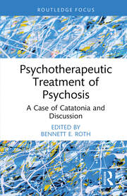 Psychotherapeutic Treatment of Psychosis: A Case of Catatonia and Discussion book cover