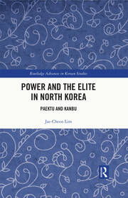 Power and the Elite in North Korea: Paektu and Kanbu book cover