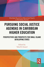 Pursuing Social Justice Agendas in Caribbean Higher Education: Perspectives and Prospects for Small Island Developing States book cover