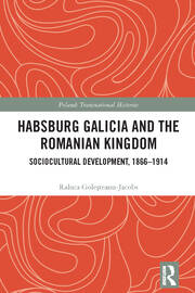 Habsburg Galicia and the Romanian Kingdom: Sociocultural Development, 1866–1914 book cover