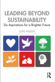 Leading Beyond Sustainability: Six Aspirations for a Brighter Future book cover