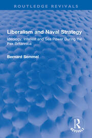 Liberalism and Naval Strategy: Ideology, Interest and Sea Power During the Pax Britannica book cover