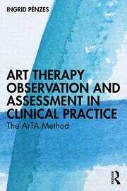 Art Therapy Observation and Assessment in Clinical Practice: The ArTA Method book cover