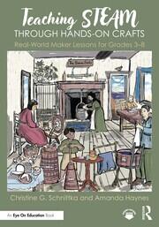 Teaching STEAM Through Hands-On Crafts: Real-World Maker Lessons for Grades 3-8 book cover