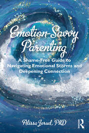 Emotion-Savvy Parenting: A Shame-Free Guide to Navigating Emotional Storms and Deepening Connection book cover