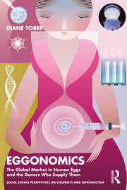 Eggonomics: The Global Market in Human Eggs and the Donors Who Supply Them book cover