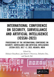 International Conference on Security, Surveillance and Artificial Intelligence (ICSSAI-2023): Proceedings of the International Conference on Security, Surveillance and Artificial Intelligence (ICSSAI-2023), Dec 1–2, 2023, Kolkata, India book cover