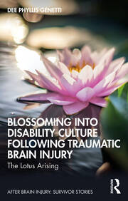 Blossoming Into Disability Culture Following Traumatic Brain Injury: The Lotus Arising book cover