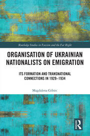 Organisation of Ukrainian Nationalists on Emigration: Its Formation and Transnational Connections in 1929–⁠1934 book cover
