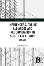 Influencers, Online Alliances and Reconciliation in Southeast Europe: #Balkans book cover