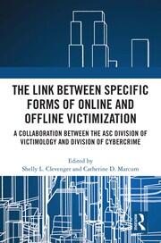 The Link between Specific Forms of Online and Offline Victimization: A Collaboration Between the ASC Division of Victimology and Division of Cybercrime book cover