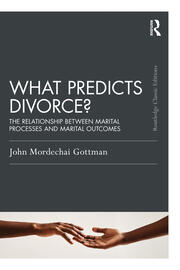 What Predicts Divorce?: The Relationship Between Marital Processes and Marital Outcomes book cover