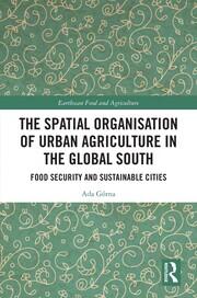 The Spatial Organisation of Urban Agriculture in the Global South: Food Security and Sustainable Cities book cover