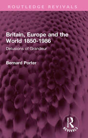 Britain, Europe and the World 1850-1986: Delusions of Grandeur book cover