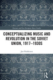 Conceptualizing Music and Revolution in the Soviet Union, 1917–1930s book cover