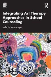 Integrating Art Therapy Approaches in School Counseling book cover