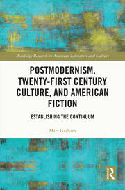 Postmodernism, Twenty-First Century Culture, and American Fiction: Establishing the Continuum book cover