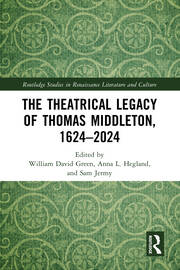 The Theatrical Legacy of Thomas Middleton, 1624–2024 book cover