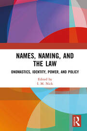 Names, Naming, and the Law: Onomastics, Identity, Power, and Policy book cover