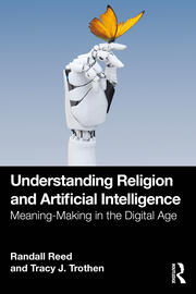 Understanding Religion and Artificial Intelligence: Meaning-Making in the Digital Age book cover