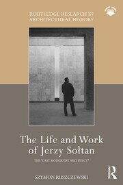 The Life and Work of Jerzy Sołtan: the “last modernist architect” book cover
