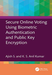 Secure Online Voting Using Biometric Authentication and Public Key Encryption book cover