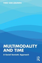 Multimodality and Time: A Social Semiotic Approach book cover
