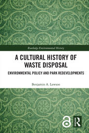 A Cultural History of Waste Disposal: Environmental Policy and Park Redevelopments book cover