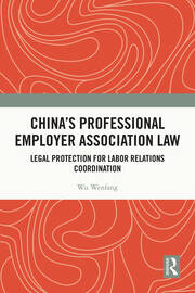 China's Professional Employer Association Law: Legal Protection for Labor Relations Coordination book cover