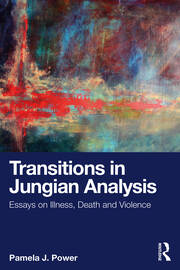 Transitions in Jungian Analysis: Essays on Illness, Death and Violence book cover
