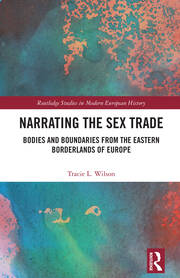 Narrating the Sex Trade: Bodies and Boundaries from the Eastern Borderlands of Europe book cover