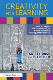 Creativity for Learning: Tools, Strategies, and Environments for Nurturing Creative Thinking in the Classroom book cover